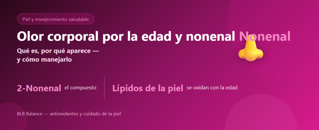 Olor corporal por la edad y el nonenal: qué es y cómo manejarlo