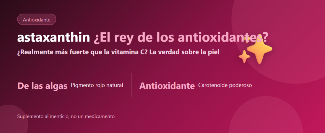 ¿Qué es la astaxanthin? El ‘rey de los antioxidantes’ y la verdad frente a la vitamina C