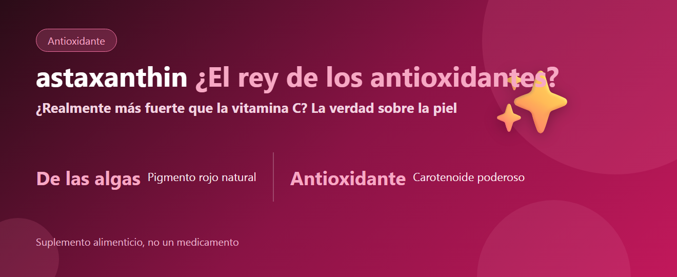 ¿Qué es la astaxanthin? El ‘rey de los antioxidantes’ y la verdad frente a la vitamina C