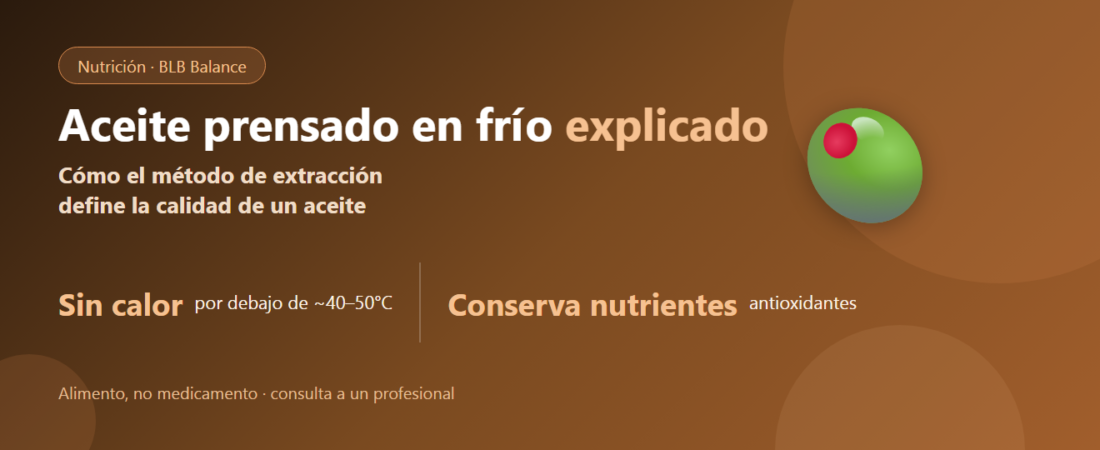 Aceite prensado en frío: qué es y por qué importa | BLB