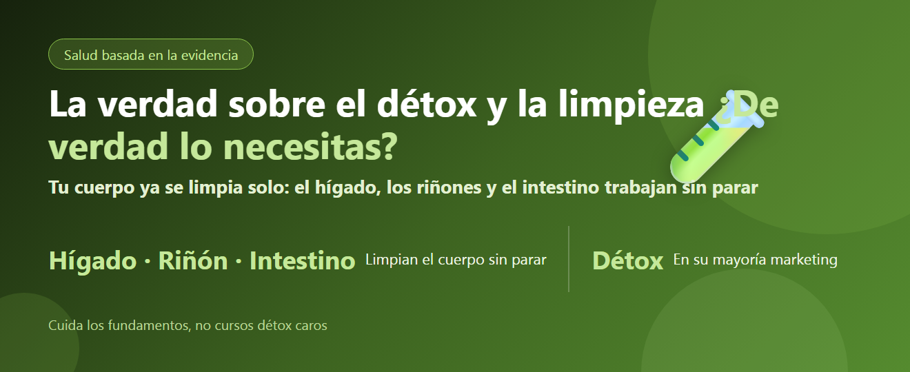 La verdad sobre el détox y la limpieza: ¿de verdad necesitas eliminar toxinas?
