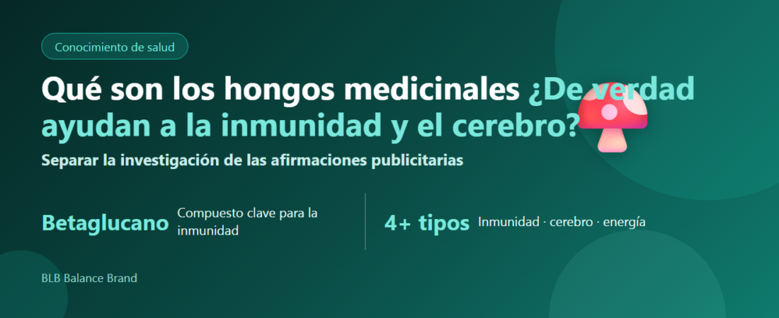 ¿Qué son los hongos medicinales? ¿De verdad ayudan a la inmunidad y el cerebro? Reishi, Lion’s Mane y cordyceps explicados