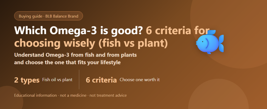 Which Omega-3 is good? 6 criteria for choosing wisely (fish oil vs plant) | BLB