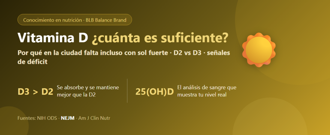 ¿Cuánta vitamina D es suficiente? Por qué en la ciudad hay déficit pese al sol fuerte: D2 vs D3, señales de falta y cómo suplementar bien